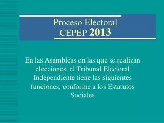 proceso electoral cepep 2013