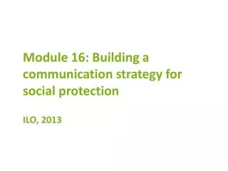 Module 16: Building a communication strategy for social protection