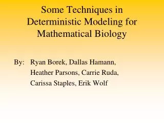 Some Techniques in Deterministic Modeling for Mathematical Biology