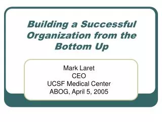 Building a Successful Organization from the Bottom Up