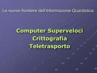 le nuove frontiere dell informazione quantistica