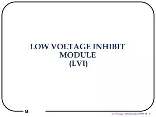 LOW VOLTAGE INHIBIT MODULE (LVI)