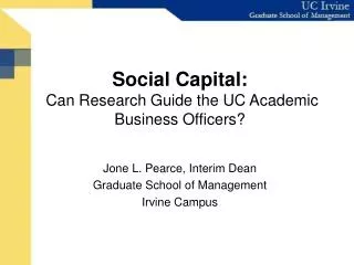 Social Capital: Can Research Guide the UC Academic Business Officers?