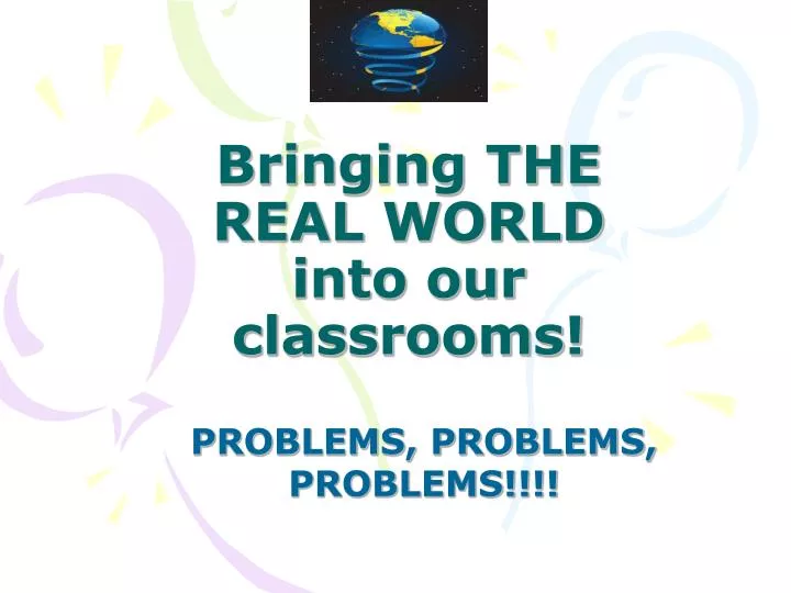 bringing the real world into our classrooms