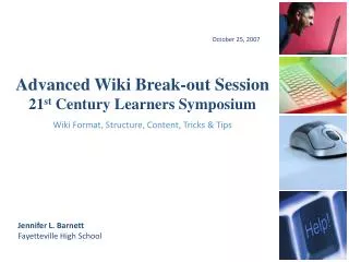 Advanced Wiki Break-out Session 21 st Century Learners Symposium
