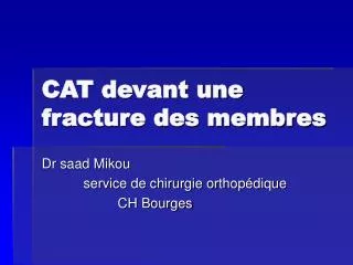 cat devant une fracture des membres