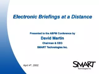 Electronic Briefings at a Distance Presented to the ABPM Conference by David Martin Chairman &amp; CEO
