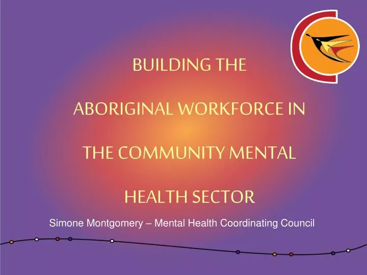 building the aboriginal workforce in the community mental health sector