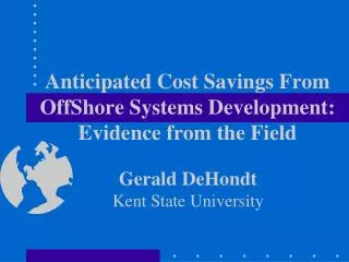 Anticipated Cost Savings From OffShore Systems Development: Evidence from the Field