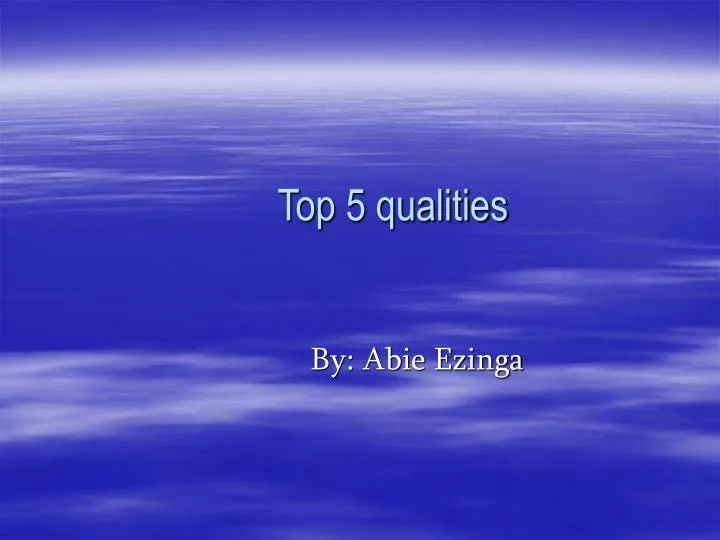 top 5 qualities