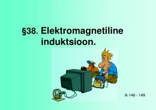 §38. Elektromagnetiline induktsioon.