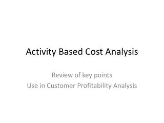 Activity Based Cost Analysis