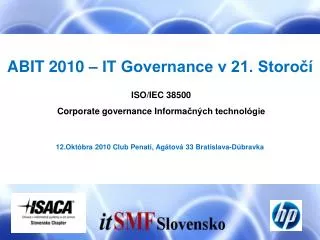 ABIT 2010 – IT Governance v 21. Storočí ISO /IEC 38500