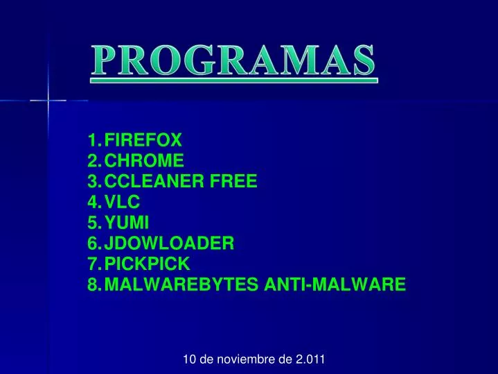 firefox chrome ccleaner free vlc yumi jdowloader pickpick malwarebytes anti malware