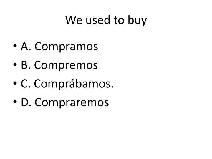 we used to buy