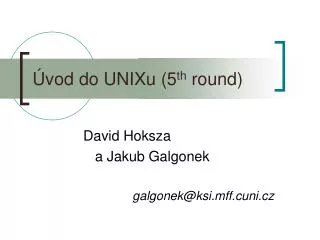 Úvod do UNIXu (5 th round)