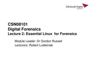 CSN08101 Digital Forensics Lecture 2: Essential Linux for Forensics