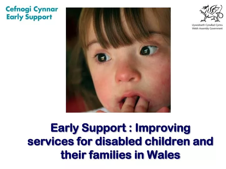 early support improving services for disabled children and their families in wales