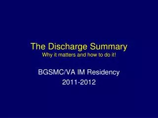 The Discharge Summary Why it matters and how to do it!