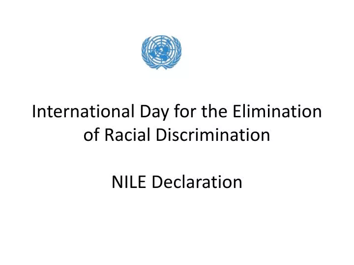 international day for the elimination of racial discrimination nile declaration