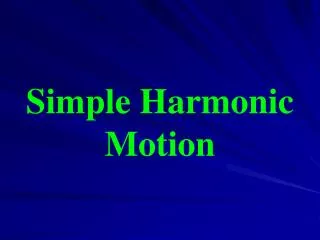 Simple Harmonic Motion