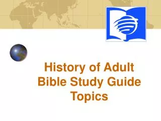 History of Adult Bible Study Guide Topics