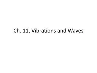 Ch. 11, Vibrations and Waves