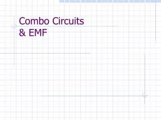 Combo Circuits &amp; EMF