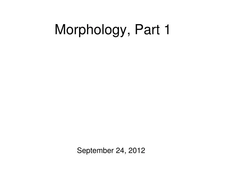 morphology part 1