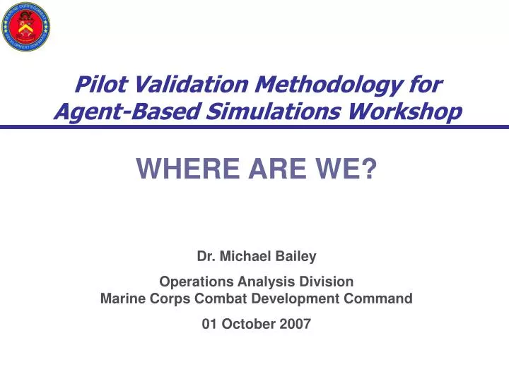 pilot validation methodology for agent based simulations workshop where are we