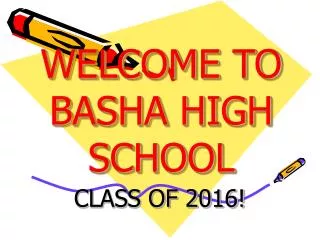 WELCOME TO BASHA HIGH SCHOOL