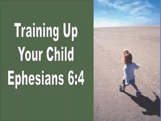 Training Up Your Child Ephesians 6:4