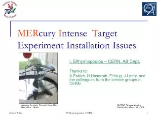 MER cury I ntense T arget Experiment Installation Issues