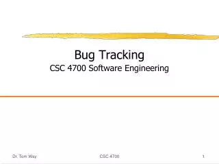 Bug Tracking CSC 4700 Software Engineering