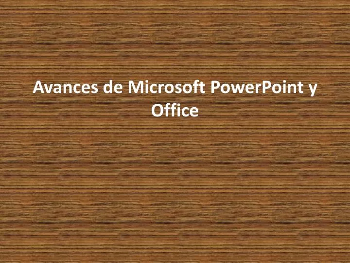 avances de microsoft powerpoint y office