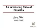 An Interesting Case of Sinusitis - slide 1