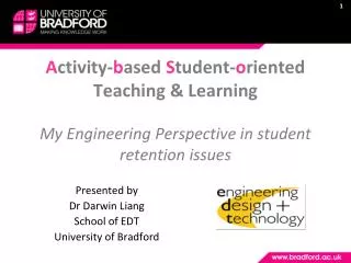Presented by Dr Darwin Liang School of EDT University of Bradford