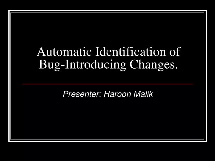 automatic identification of bug introducing changes