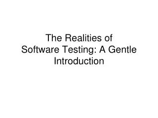 The Realities of Software Testing: A Gentle Introduction
