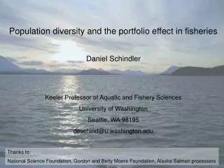 Population diversity and the portfolio effect in fisheries Daniel Schindler