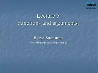 Lecture 5 Functions and arguments.