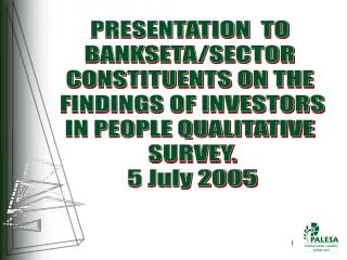 PRESENTATION TO BANKSETA/SECTOR CONSTITUENTS ON THE FINDINGS OF INVESTORS