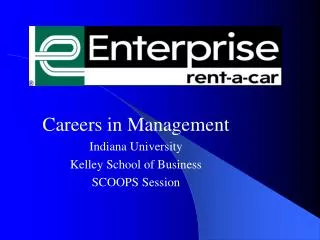 Careers in Management Indiana University Kelley School of Business SCOOPS Session