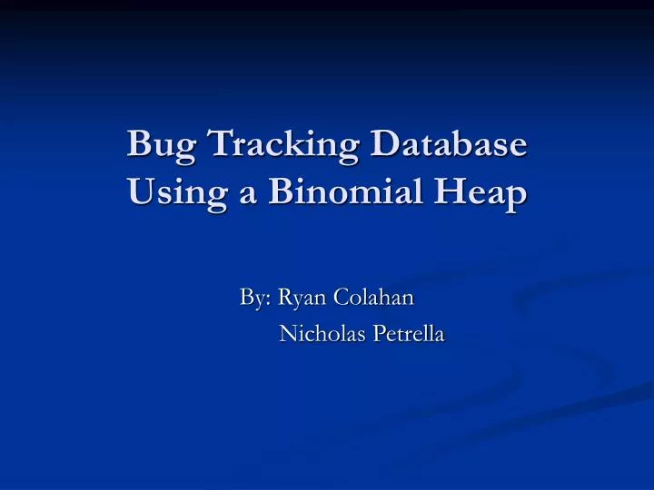 bug tracking database using a binomial heap