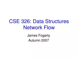 CSE 326: Data Structures Network Flow