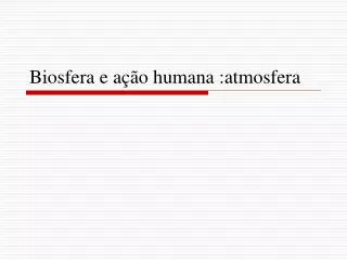 biosfera e a o humana atmosfera
