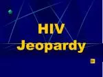 HIV Jeopardy - slide 1