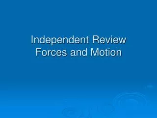 Independent Review Forces and Motion