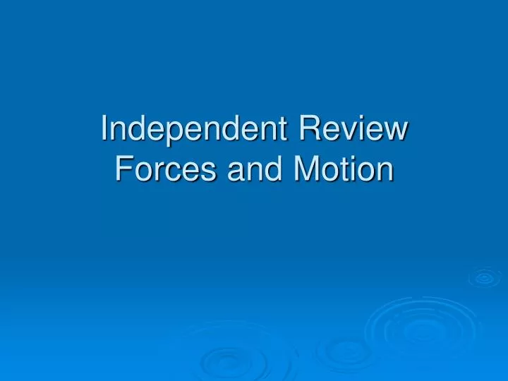 independent review forces and motion