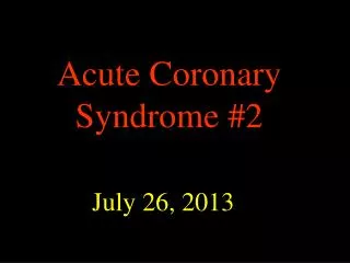 Acute Coronary Syndrome #2
